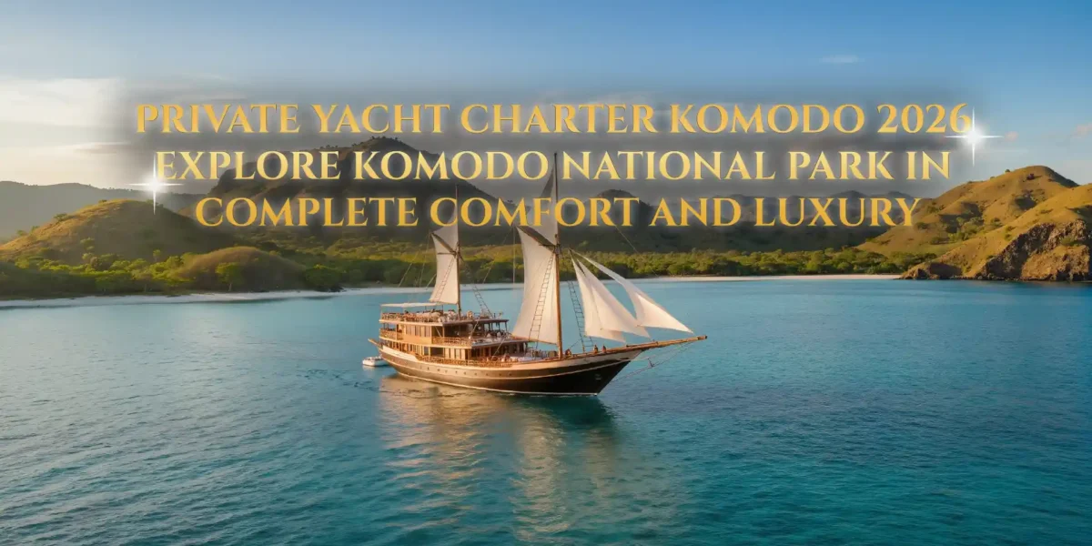Private Yacht Charter Komodo 2026 | Komodo Luxury
